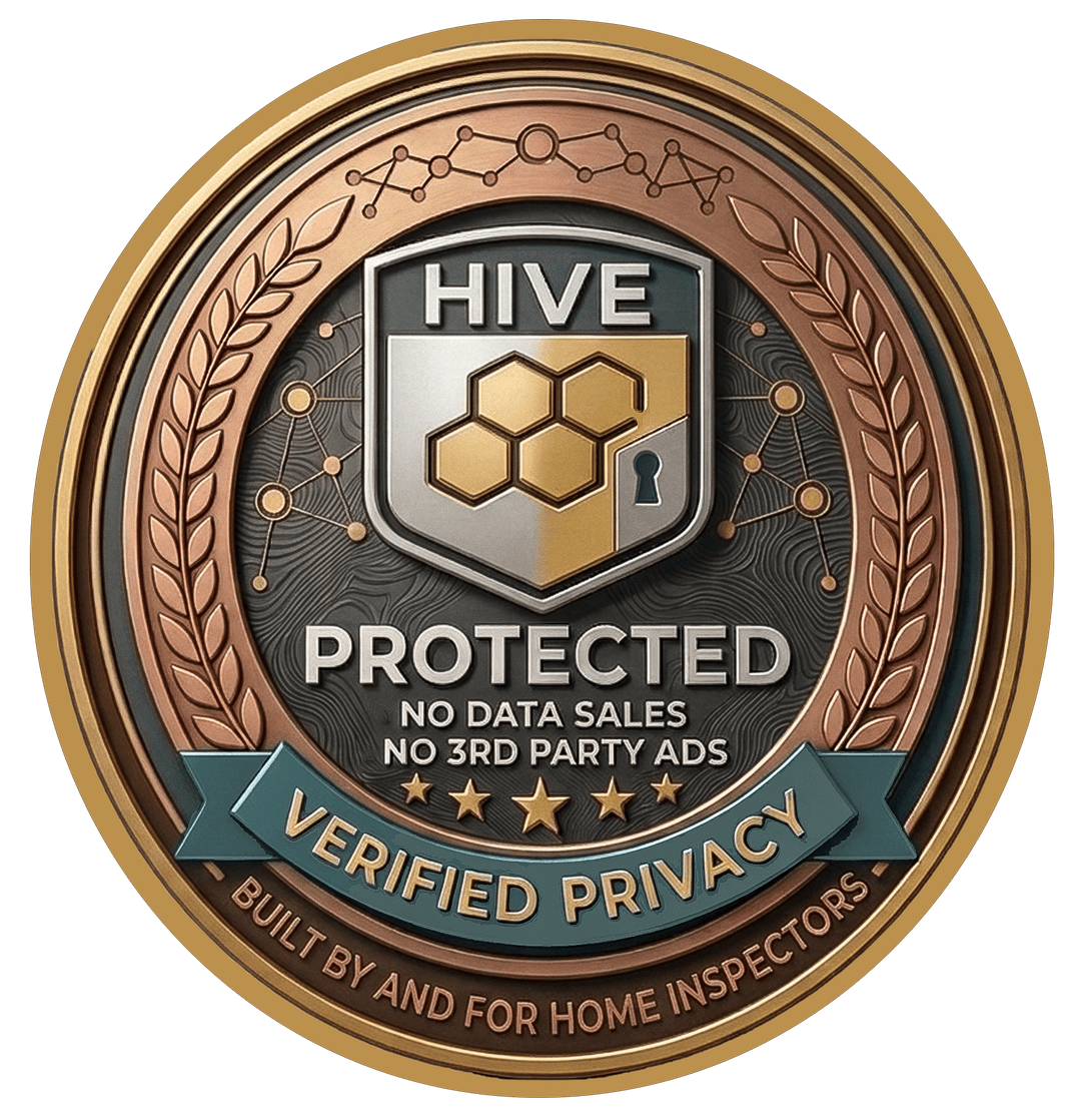 Hive Protected, Verified Privacy: no data sales, no third-party ads, built by and for home inspectors